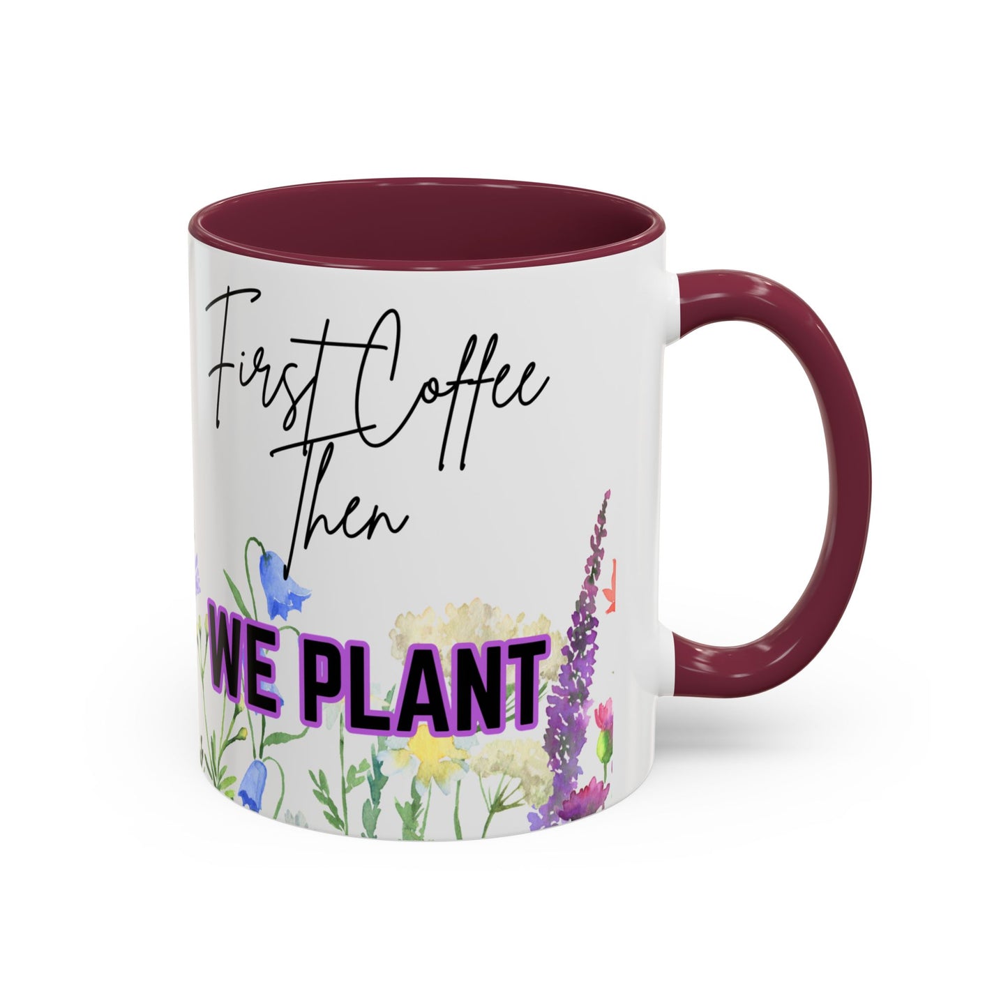 Floral Coffee Mug - "First Coffee Then We Plant"