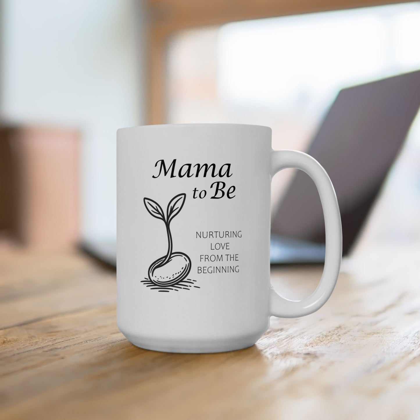 Mama to Be Ceramic Mug - Nurturing Love Design (11oz & 15oz)