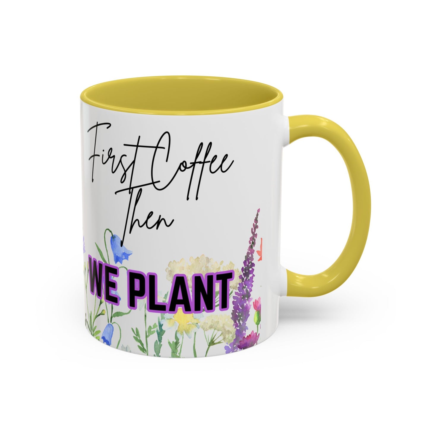 Floral Coffee Mug - "First Coffee Then We Plant"