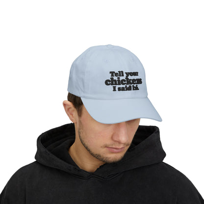 Dad Cap - "Tell Your Chickens I Said Hi" Embroidered Baseball Hat