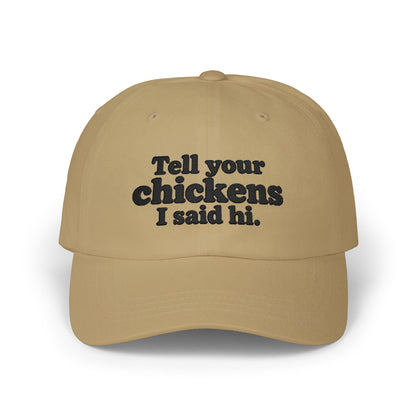 Dad Cap - "Tell Your Chickens I Said Hi" Embroidered Baseball Hat