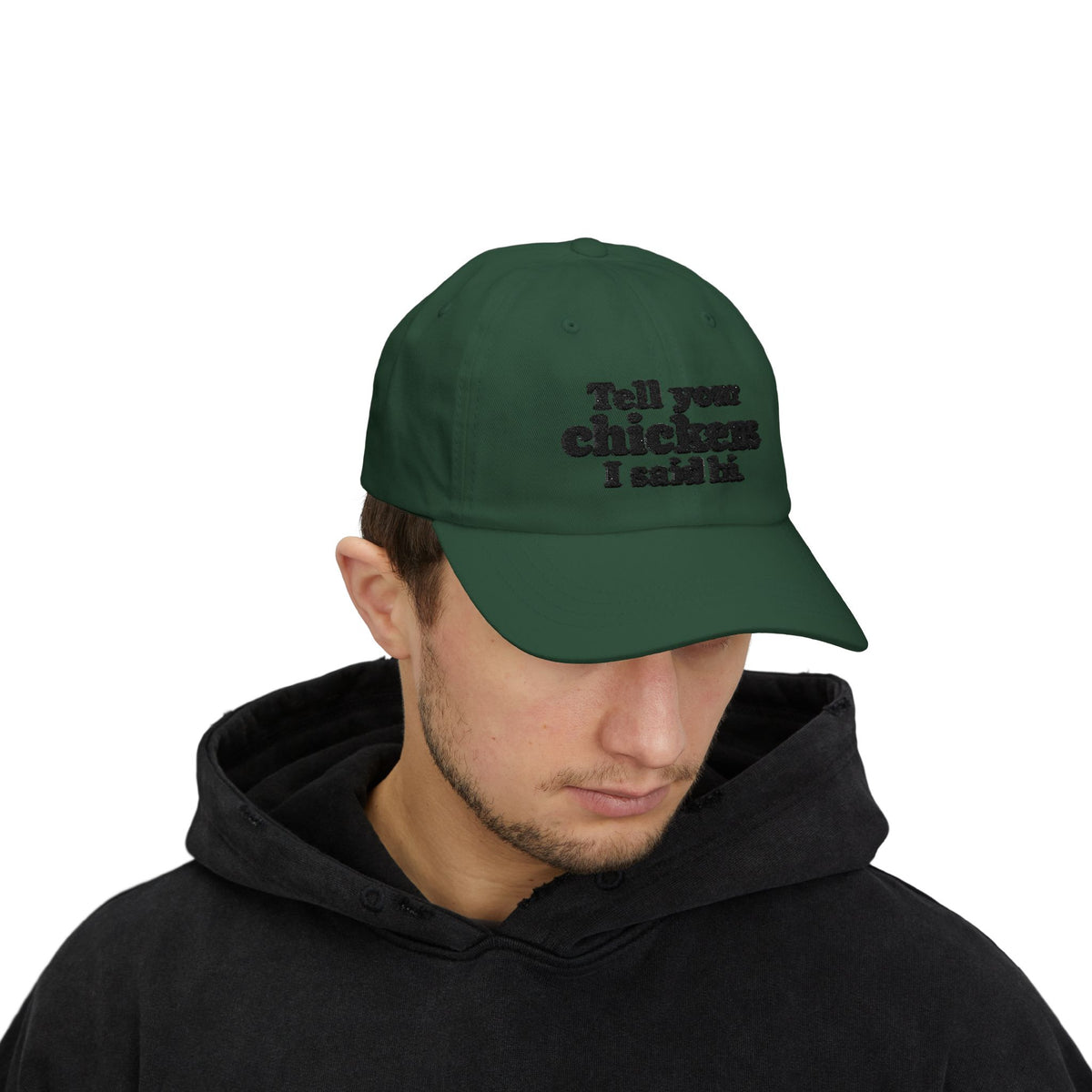 Dad Cap - "Tell Your Chickens I Said Hi" Embroidered Baseball Hat