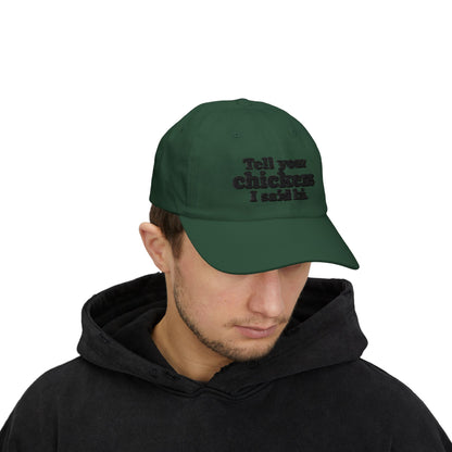 Dad Cap - "Tell Your Chickens I Said Hi" Embroidered Baseball Hat