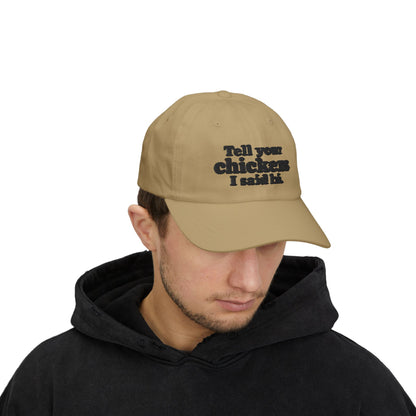 Dad Cap - "Tell Your Chickens I Said Hi" Embroidered Baseball Hat