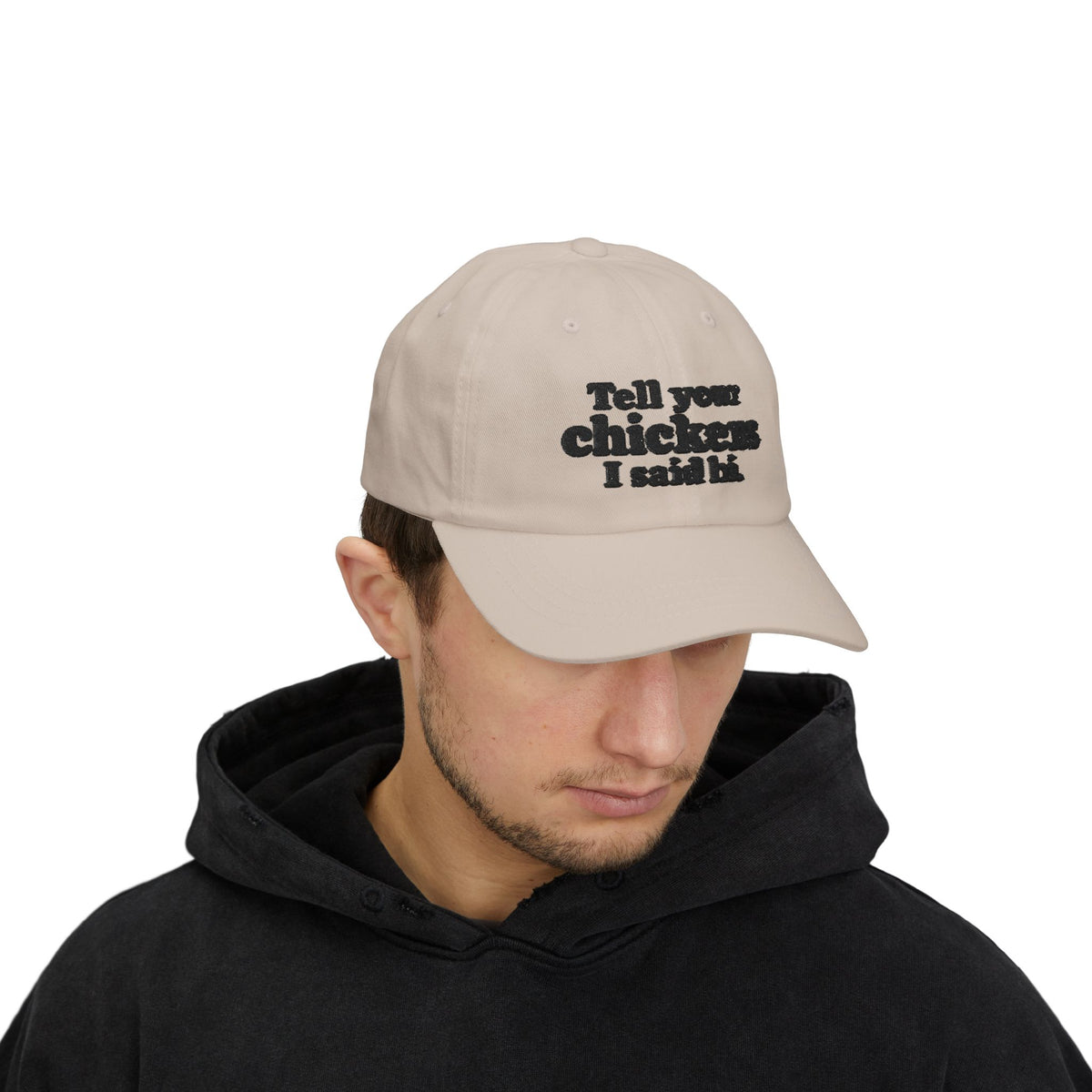 Dad Cap - "Tell Your Chickens I Said Hi" Embroidered Baseball Hat