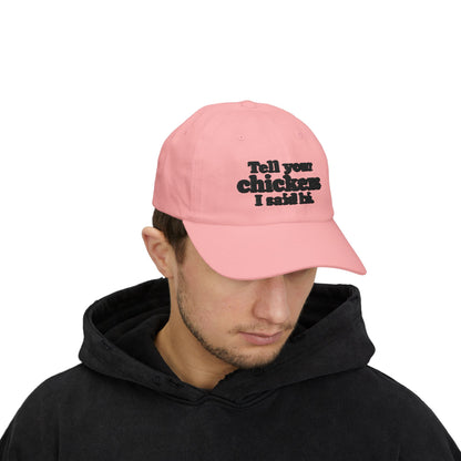 Dad Cap - "Tell Your Chickens I Said Hi" Embroidered Baseball Hat
