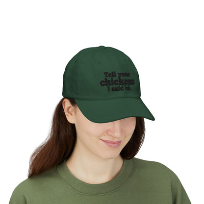 Dad Cap - "Tell Your Chickens I Said Hi" Embroidered Baseball Hat