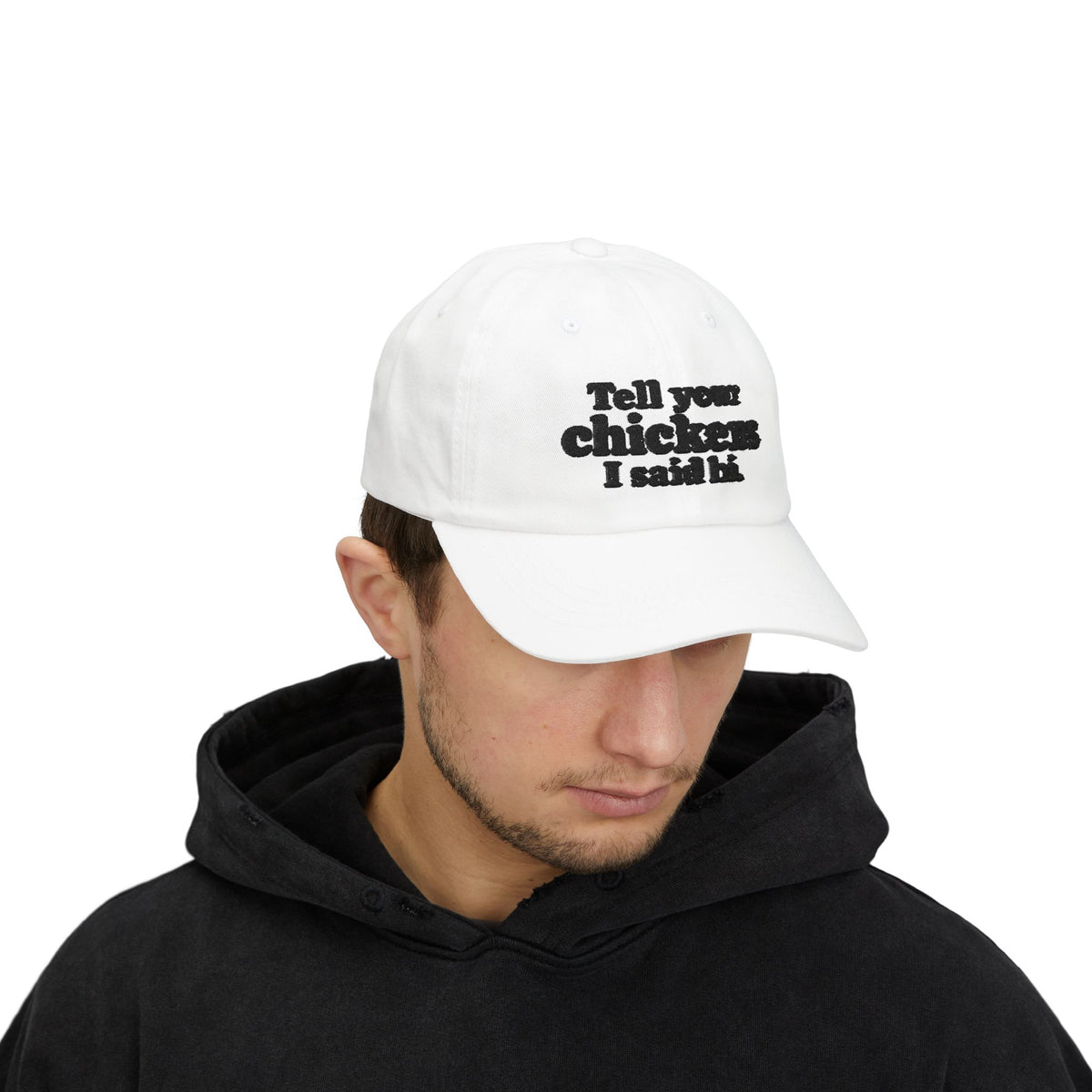 Dad Cap - "Tell Your Chickens I Said Hi" Embroidered Baseball Hat