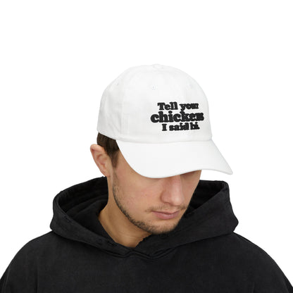 Dad Cap - "Tell Your Chickens I Said Hi" Embroidered Baseball Hat