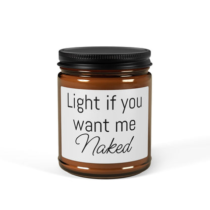 Soy Candle — "Light If You Want Me Naked" Amber Jar
